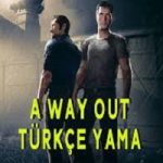 A Way Out Türkçe Yama / A Way Out Türkçe Altyazı indir / A Way Out Türkçe Dublaj